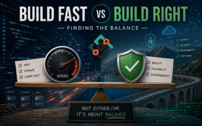 Build Fast vs. Build Right: Why the Smartest Teams Learn to Balance Both?